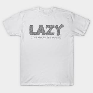 LAZY (Lying Around, Zen, Yawning) T-Shirt